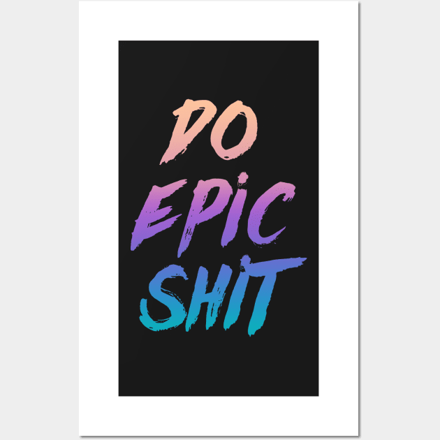 Be EPIC Wall Art by ANDREASILVESTRI